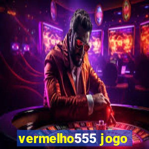 vermelho555 jogo